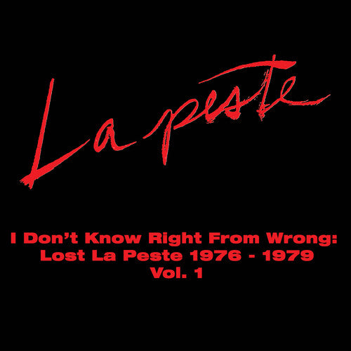 La Peste: I Don't Know Right From Wrong: Lost La Peste: 1976 - 1979 Vol. 1 - COMPACT DISCS