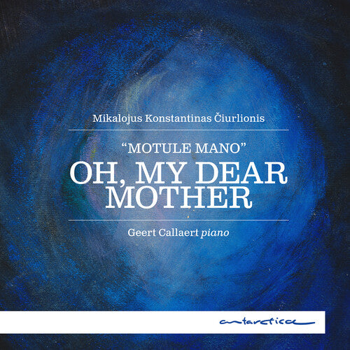 Geert Callaert: Ciurlionis: Oh, My Dear Mother - COMPACT DISCS