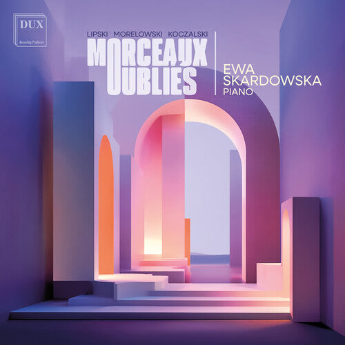 Ewa Skardowska: Morceaux Oublies - Lipski Morelowski Koczalski - COMPACT DISCS
