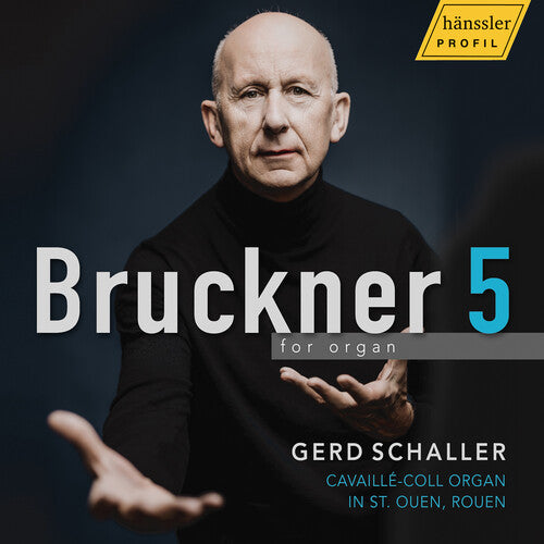 Gerd Schaller: Anton Bruckner: Symphonie No. 5 in B-flat Major arranged for organ - Cavaille-Coll organ in Saint-Ouen, Rouen - COMPACT DISCS