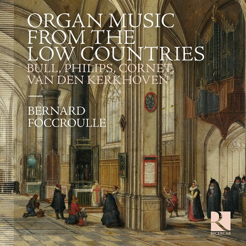 Bernard Foccroulle: Organ Music from the Low Countries - COMPACT DISCS