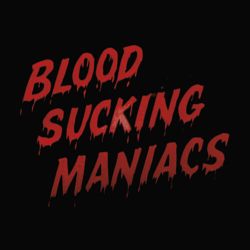 Blood Sucking Maniacs: Blood Sucking Maniacs - VINYL LP