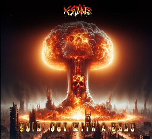 X-Sinner: Goin' Out With A Bang - COMPACT DISCS