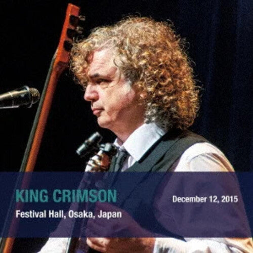 King Crimson: December 12. 2015 Festival Hall. Osaka. Japan - SHM - COMPACT DISCS