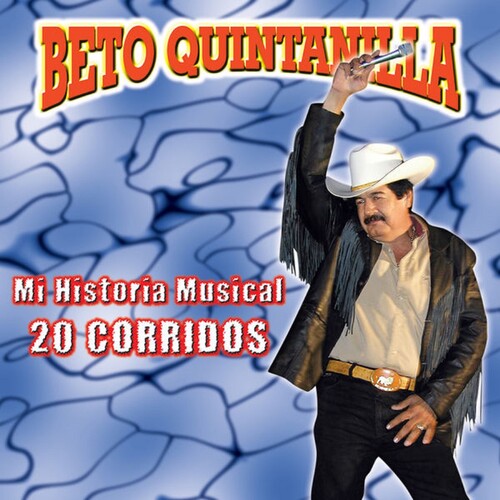 Beto Quintanilla: Mi Historia Musical 20 Corridos - COMPACT DISCS