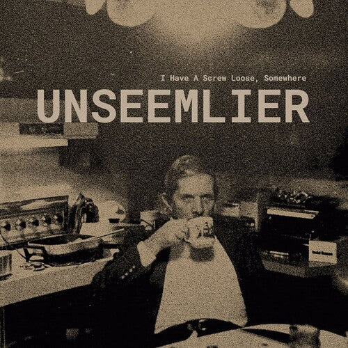 Unseemlier: I Have A Screw Loose, Somewhere - VINYL LP