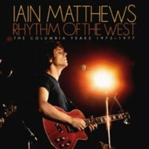 Iain Matthews: Rhythm Of The West: The Columbia Years 1975-1977 - COMPACT DISCS