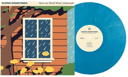 Super Sometimes: Show The World Whats Underneath  //9Eco Blue) - VINYL LP