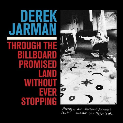 Derek Jarman: Through The Billboard Promised Land Without Ever Stopping - VINYL LP