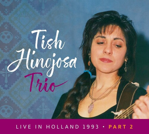 Tish Hinojosa: Live In Holland 1993 Pt. 2 - COMPACT DISCS