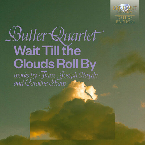 Butter Quartet: Wait Till the Clouds Roll By - Works by Haydn and Shaw (Deluxe) - COMPACT DISCS