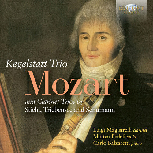 Luigi Magistrelli: Mozart: Trio Kegelstatt and Clarinet Trios by Stiehl, Triebensee and Schumann - COMPACT DISCS