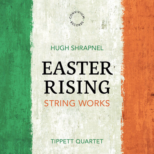 Tippett Quartet: Hugh Shrapnel: Easter Rising - COMPACT DISCS