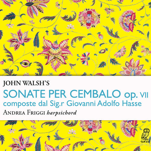 Andrea Friggi: John Walsh's Sonate per cembalo, Op. 7, composte dal Sig.r Giovanni Adolfo Hasse - COMPACT DISCS
