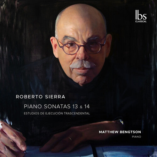 Matthew Bengtson: Roberto Sierra: Sonatas 13-14 & Estudios Trascendentales - COMPACT DISCS