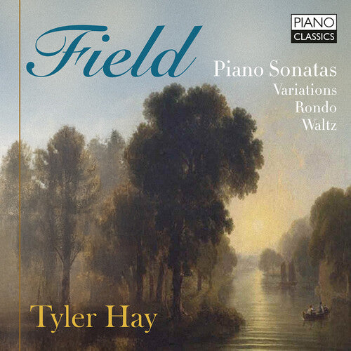 Tyler Hay: Field: Piano Sonatas, Variations, Rondo, Waltz - COMPACT DISCS