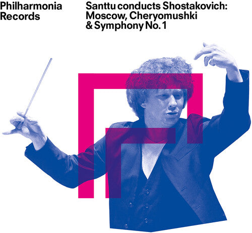 Philharmonia Orchestra: Santtu conducts Shostakovich - Moscow Cheryomushki & Symphony No. 1 - COMPACT DISCS
