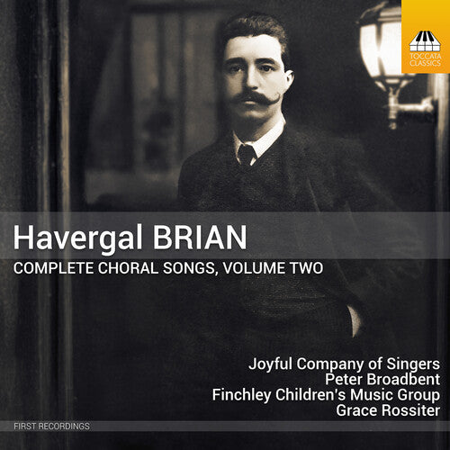 Joyful Company of Singers: Havergal Brian: Complete Choral Songs, Vol. 2 - COMPACT DISCS