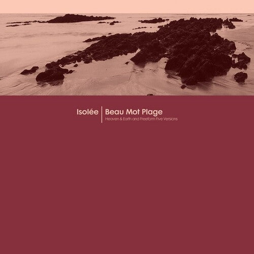 Isol e: Beau Mot Plage (Incl. Heaven & Earth / Freeform Five Remixes) - 12-INCH SINGLE
