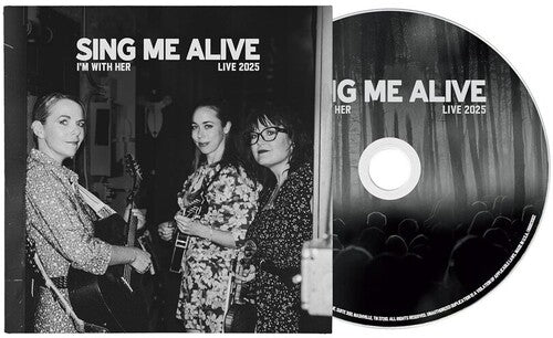 I'm with Her: Sing Me Alive - COMPACT DISCS