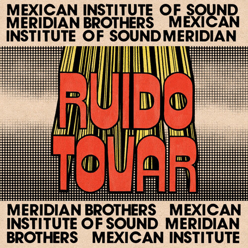 Meridian Brothers / Mexican Institute of Sound: Ruido Tovar - VINYL LP