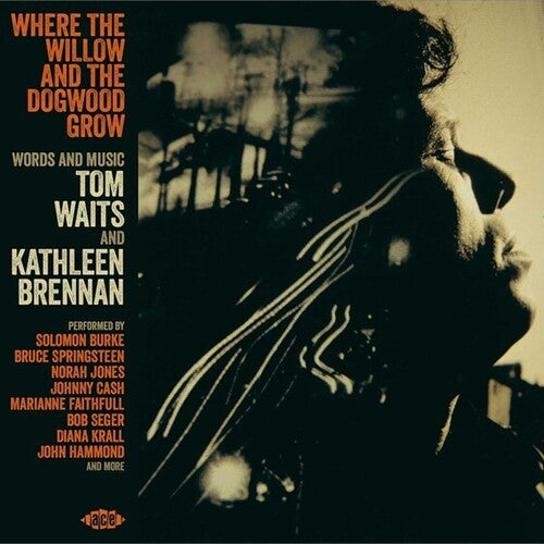 Where the Willow & the Dogwood Grow: Tom Waits: Where The Willow & The Dogwood Grow: Words & Music By Tom Waits & Kathleen Brennan / Various - COMPACT DISCS