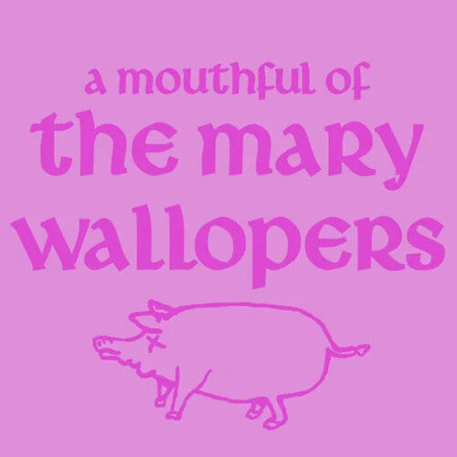 Mary Wallopers: Mouthful Of Mary Wallopers - Limited 10-Inch Vinyl - VINYL LP