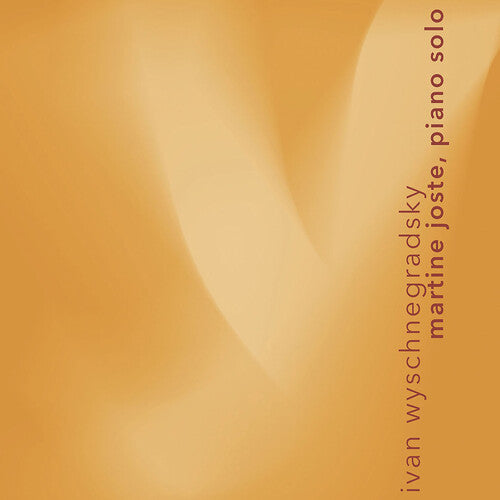 Martine Joste: Ivan Wyschnegradsky: Works for Solo Piano - COMPACT DISCS