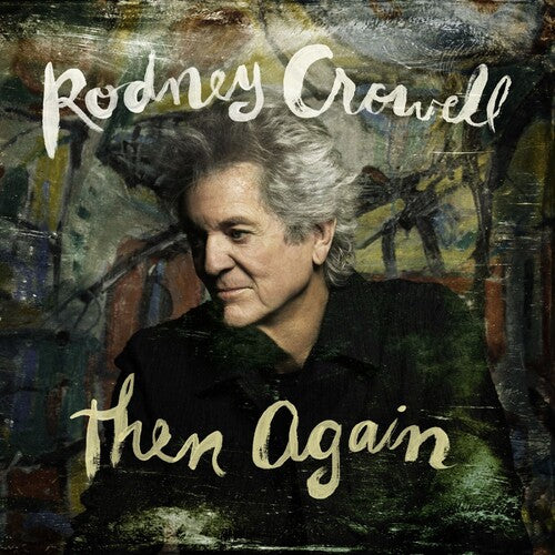 Rodney Crowell: Then Again - COMPACT DISCS