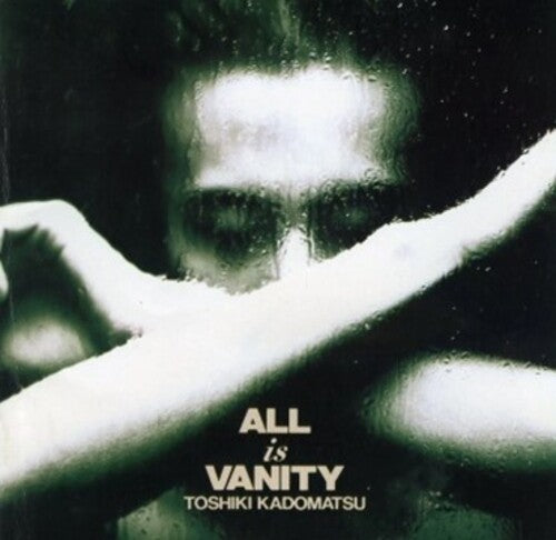 Toshiki Kadomatsu: All Is Vanity - COMPACT DISCS