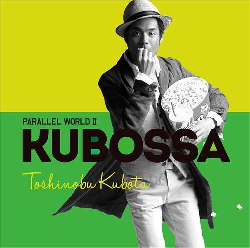 Toshinobu Kubota: Parallel World 2 Kubossa - COMPACT DISCS