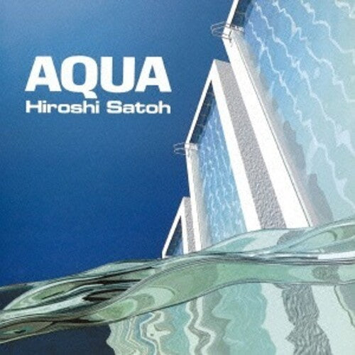 Hiroshi Sato: Aqua + 2 - COMPACT DISCS