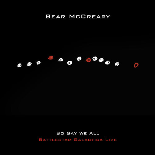 Bear McCreary: So Say We All (Battlestar Galactica Live) - COMPACT DISCS