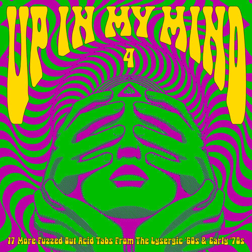 Various Artists: Up In My Mind 4: 17 More Fuzzed Out Acid Tabs From The Lysergic '60S And '70S (Various Artists) - VINYL LP
