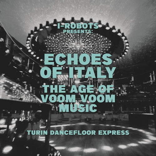 I-Robots: I-Robots Presents Echoes of Italy: Age Of Voom Voom Music: Turin - VINYL LP