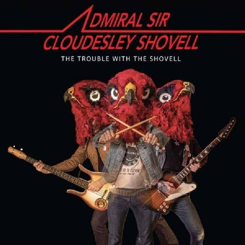 Admiral Sir Cloudesley Shovell: Trouble With The Shovell - COMPACT DISCS