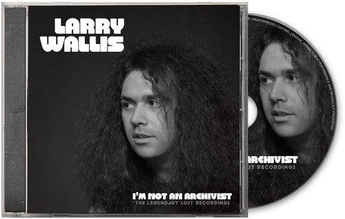 Larry Wallis: I'm Not An Archivist: The Legendary Lost Recordings - COMPACT DISCS