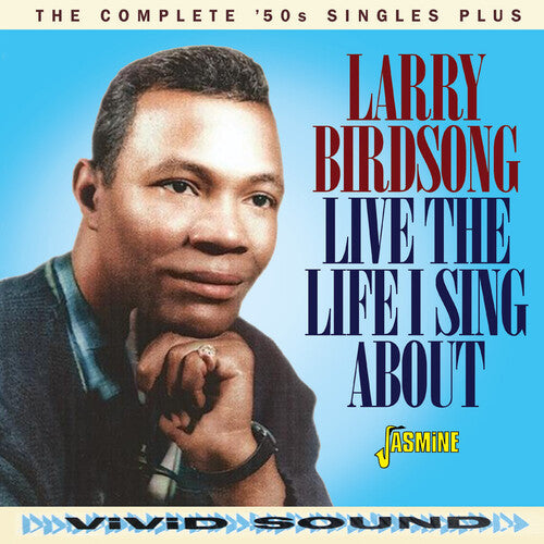 Larry Birdsong: Live The Life I Sing About - The Complete '50S Singles Plus - COMPACT DISCS