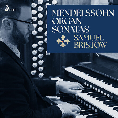 Samuel Bristow: Mendelssohn: 6 Organ Sonatas, Op. 65 - COMPACT DISCS