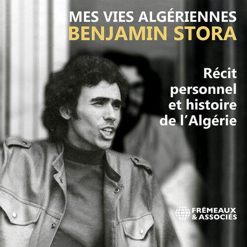 Benjamin Stora: Benjamin Stora: Mes vies algeriennes - COMPACT DISCS
