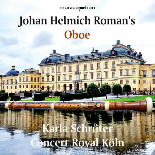 Karla Schroter: Johan Helmich Roman’s Oboe - COMPACT DISCS