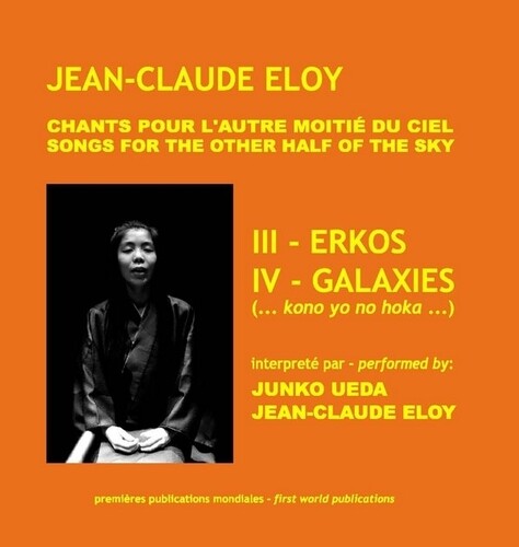 Jean-Claude Eloy: Chants pour l'autre Moitie Du ciel: III - Erkos. IV - Galaxies - COMPACT DISCS