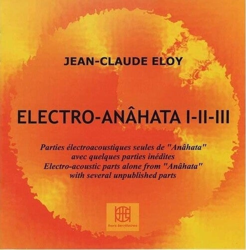 Jean-Claude Eloy: Electro-Anahata - COMPACT DISCS
