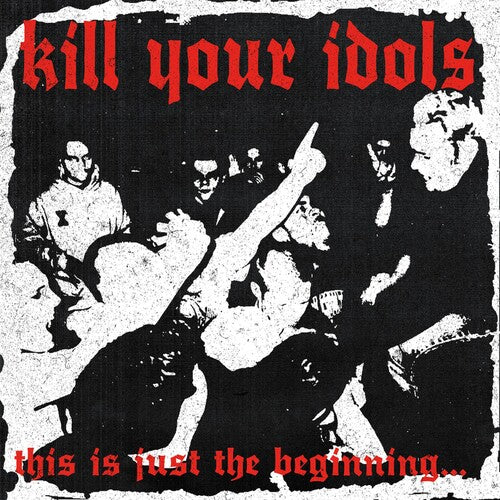 Kill Your Idols: This Is Just The Beginning... - COMPACT DISCS