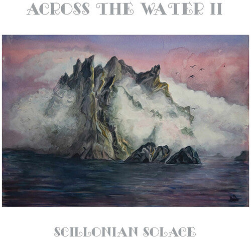 Across the Water II: Scillonian Solace - COMPACT DISCS