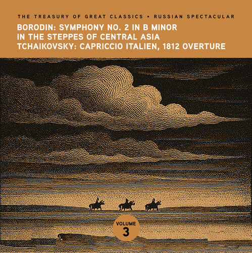 Ljubljana Symphony Orchestra: The Treasury of Great Classics - Russian Spectacular - Vol. 3. Borodin: In the Steppes of Central Asia Symphony No. 2 & Tchaikovsky: Capriccio Italien, 1812 Overture - COMPACT DISCS