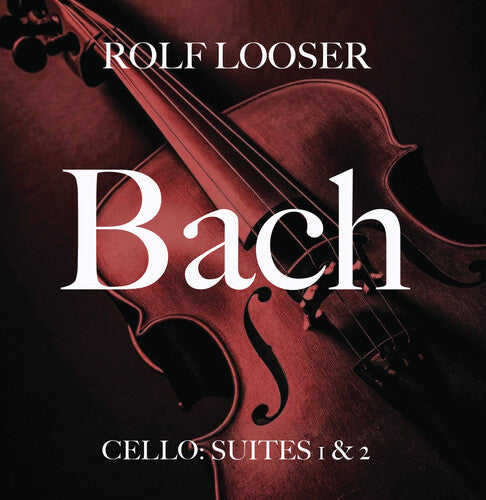 Rolf Looser: Bach - Cello: Suites 1 & 2 - COMPACT DISCS