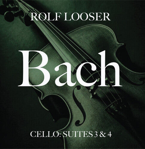 Rolf Looser: Bach - Cello: Suites 3 & 4 - COMPACT DISCS