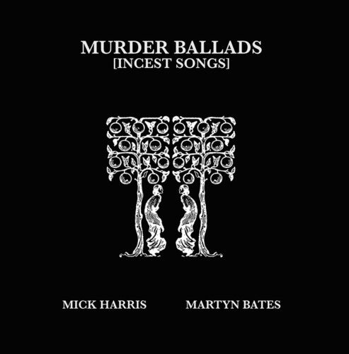 Harris, Mick / Bates, Martyn: Murder Ballads [Incest Songs] - VINYL LP