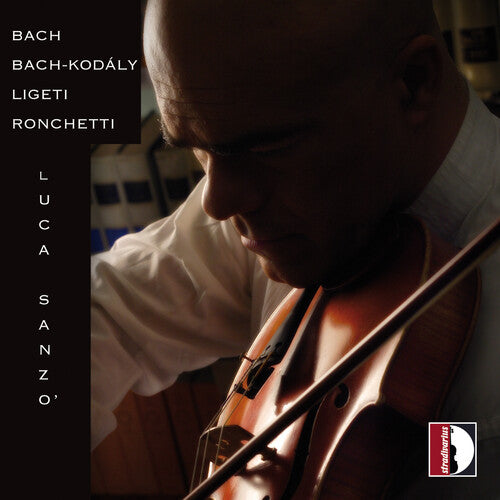Luca Sanzo: Bach-Kodaly-Ligeti-Ronchetti - Luca Sanzo (violin) - COMPACT DISCS